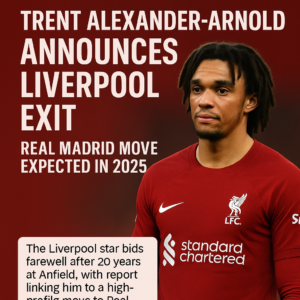 Trent Alexander-Arnold Announces Liverpool Exit: Real Madrid Move Expected in 2025
